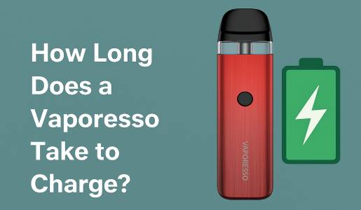 How Long Does a Vaporesso Take to Charge? A Practical Guide for Everyday Vapers